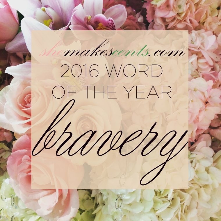 2016 WORD OF THE YEAR- BRAVERY - from http://shemakescents.com