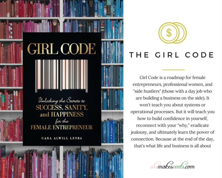She Makes Cents Book Club- The Girl Code: Unlocking the Secrets to Success, Sanity, and Happiness for the Female Entrepreneur 
