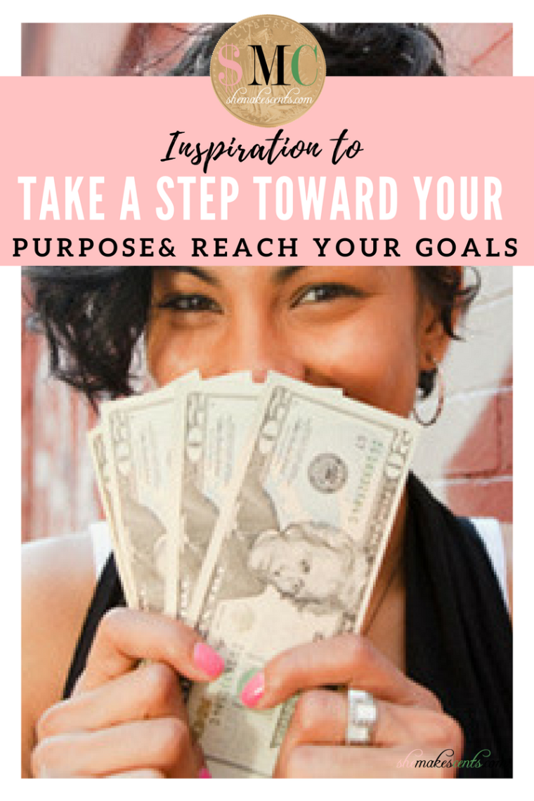 Inspiration to Take a Step Toward Your Purpose & Reaching Your Goals via personal finance blogger, Danielle YB Vason of She Makes Cents | Monday Motivation 